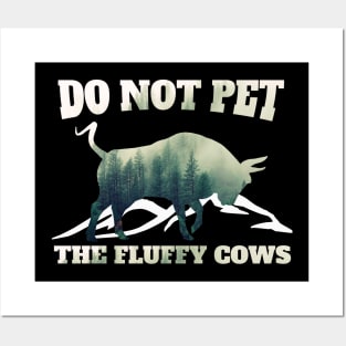 Do Not Pet the Fluffy Cows Posters and Art